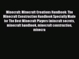 Minecraft: Minecraft Creations Handbook: The Minecraft Construction Handbook Specially Made