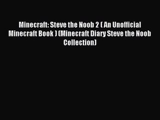 Minecraft: Steve the Noob 2 ( An Unofficial Minecraft Book ) (Minecraft Diary Steve the Noob