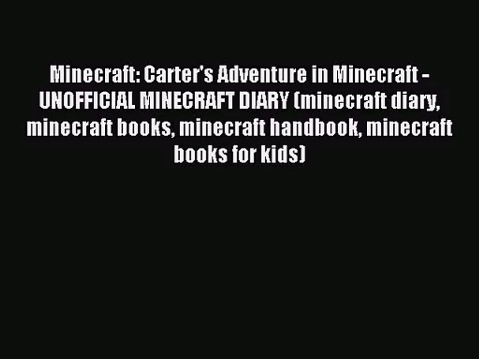 Minecraft: Carter's Adventure in Minecraft - UNOFFICIAL MINECRAFT DIARY (minecraft diary minecraft