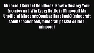 Minecraft Combat Handbook: How to Destroy Your Enemies and Win Every Battle in Minecraft (An
