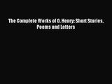 The Complete Works of O. Henry: Short Stories Poems and Letters [PDF Download] The Complete