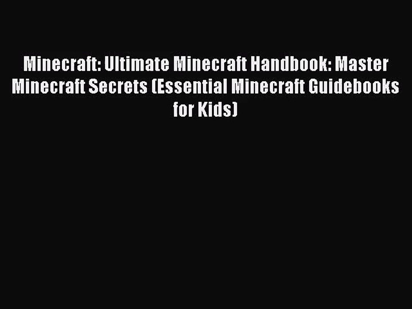 Minecraft: Ultimate Minecraft Handbook: Master Minecraft Secrets (Essential Minecraft Guidebooks