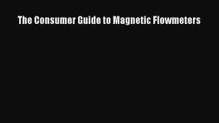 [PDF Download] The Consumer Guide to Magnetic Flowmeters [Read] Online