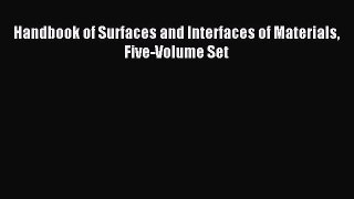 [PDF Download] Handbook of Surfaces and Interfaces of Materials Five-Volume Set [Download]