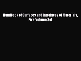 [PDF Download] Handbook of Surfaces and Interfaces of Materials Five-Volume Set [Download]