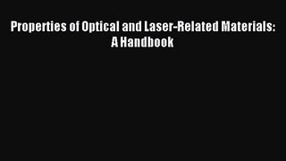 [PDF Download] Properties of Optical and Laser-Related Materials: A Handbook [PDF] Online