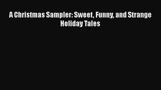 A Christmas Sampler: Sweet Funny and Strange Holiday Tales [PDF Download] A Christmas Sampler: