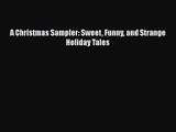 A Christmas Sampler: Sweet Funny and Strange Holiday Tales [PDF Download] A Christmas Sampler: