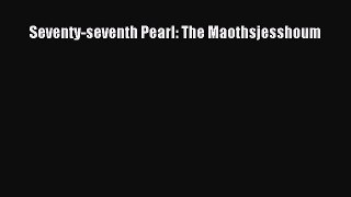 Seventy-seventh Pearl: The Maothsjesshoum [PDF Download] Seventy-seventh Pearl: The Maothsjesshoum#