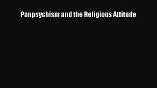 Panpsychism and the Religious Attitude [PDF Download] Panpsychism and the Religious Attitude#