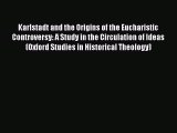 Karlstadt and the Origins of the Eucharistic Controversy: A Study in the Circulation of Ideas