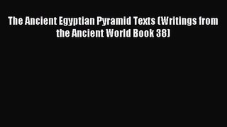 The Ancient Egyptian Pyramid Texts (Writings from the Ancient World Book 38) [PDF Download]