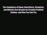 The Committee of Sleep: How Artists Scientists and Athletes Use Dreams for Creative Problem