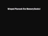 Winged Pharaoh (Far Memory Books) [PDF Download] Winged Pharaoh (Far Memory Books)# [Download]