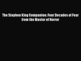 [PDF Download] The Stephen King Companion: Four Decades of Fear from the Master of Horror [Read]