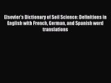 [PDF Download] Elsevier's Dictionary of Soil Science: Definitions in English with French German