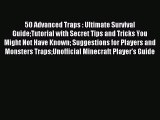 50 Advanced Traps : Ultimate Survival GuideTutorial with Secret Tips and Tricks You Might Not
