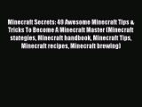 Minecraft Secrets: 49 Awesome Minecraft Tips & Tricks To Become A Minecraft Master (Minecraft