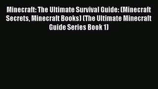 Minecraft: The Ultimate Survival Guide: (Minecraft Secrets Minecraft Books) (The Ultimate Minecraft