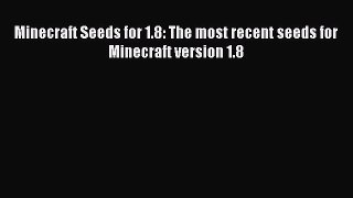 Minecraft Seeds for 1.8: The most recent seeds for Minecraft version 1.8 Read Minecraft Seeds