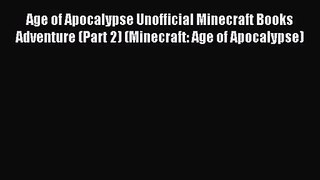 Age of Apocalypse Unofficial Minecraft Books Adventure (Part 2) (Minecraft: Age of Apocalypse)