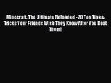 Minecraft: The Ultimate Reloaded - 70 Top Tips & Tricks Your Friends Wish They Know After You