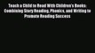 Teach a Child to Read With Children's Books: Combining Story Reading Phonics and Writing to