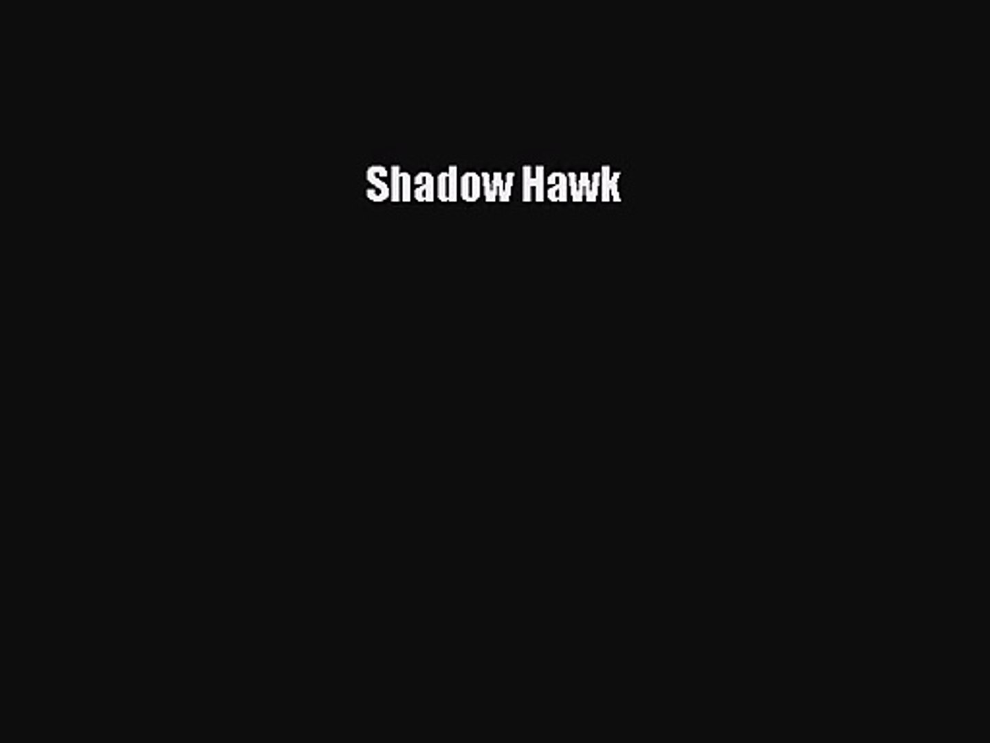 Shadow Hawk [PDF Download] Shadow Hawk# [PDF] Online