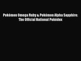 Pokémon Omega Ruby & Pokémon Alpha Sapphire: The Official National Pokédex Read Pokémon Omega