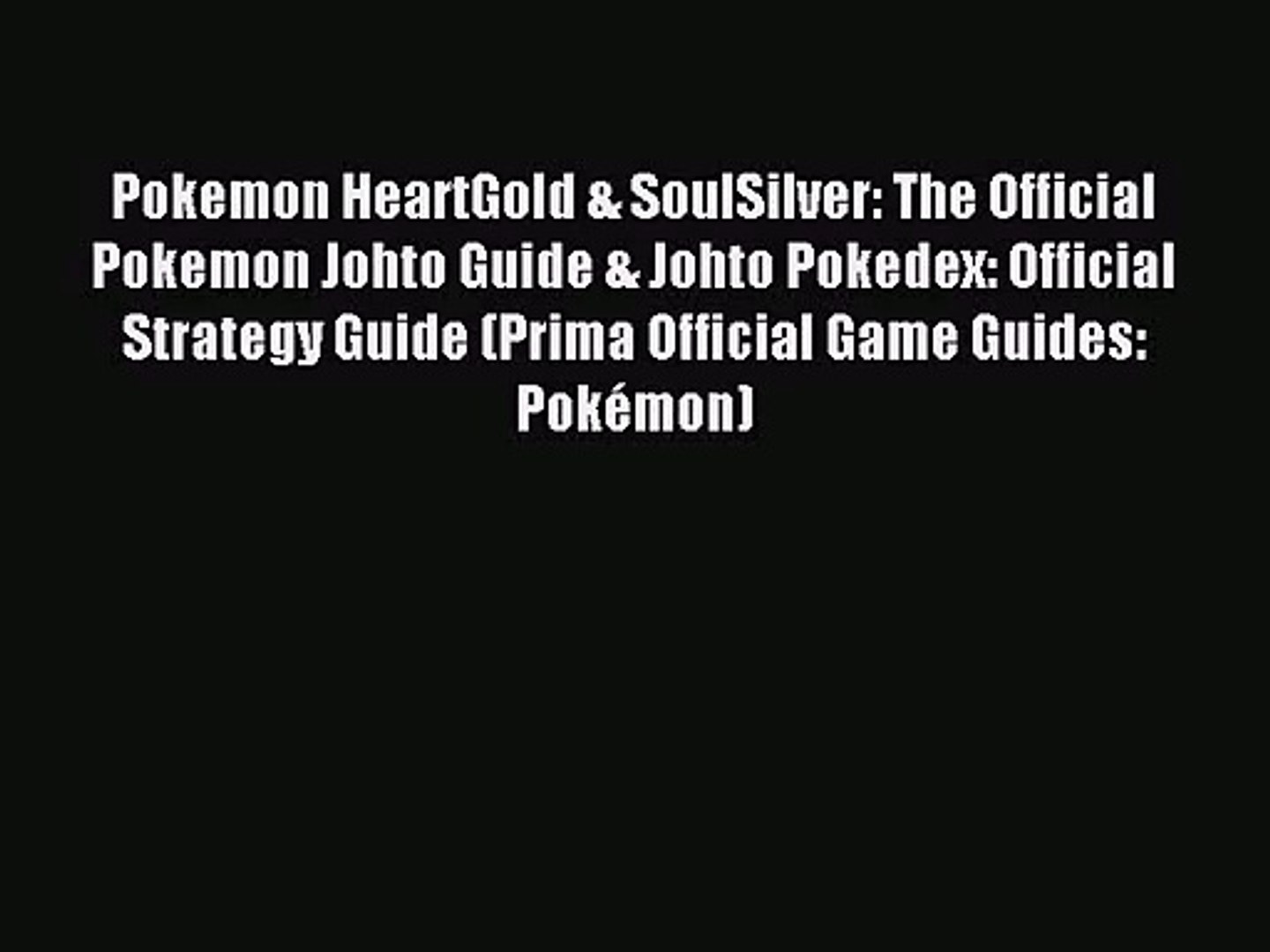 Pokemon Heartgold Soulsilver The Official Pokemon Johto Guide Johto Pokedex Official Video Dailymotion