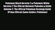 Pokemon Black Version 2 & Pokemon White Version 2 The Official National Pokedex & Guide Volume