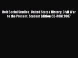 Holt Social Studies: United States History: Civil War to the Present: Student Edition CD-ROM