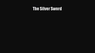 The Silver Sword [PDF Download] The Silver Sword# [Download] Full Ebook