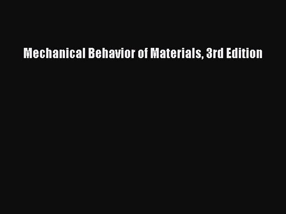 [PDF Download] Mechanical Behavior of Materials 3rd Edition [Download] Online