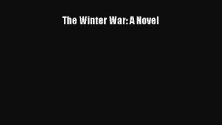 The Winter War: A Novel [PDF Download] The Winter War: A Novel# [PDF] Online