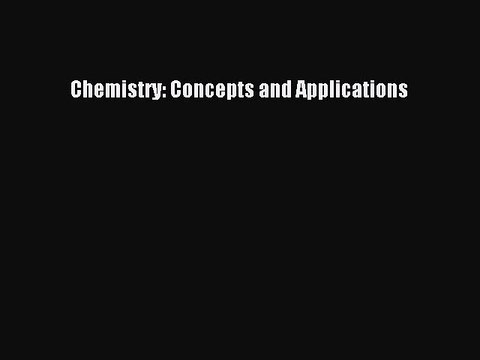 Chemistry: Concepts and Applications [PDF Download] Chemistry: Concepts and Applications# [Download]