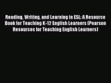 Reading Writing and Learning in ESL: A Resource Book for Teaching K-12 English Learners (Pearson
