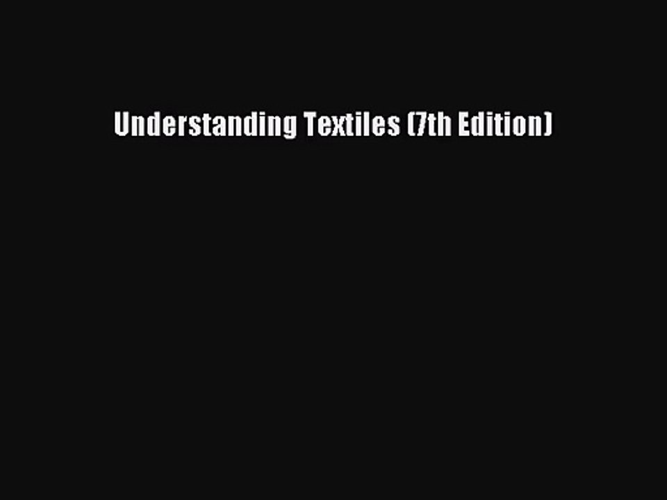[PDF Download] Understanding Textiles (7th Edition) [Read] Online