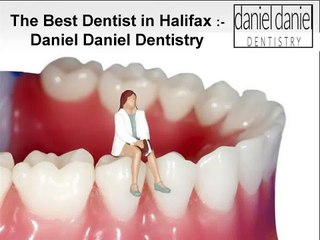 The Best Dentist in Halifax - Daniel Daniel Dentistry Complaints