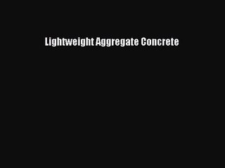 [PDF Download] Lightweight Aggregate Concrete [PDF] Full Ebook