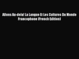 Allons Au-dela! La Langue Et Les Cultures Du Monde Francophone (French Edition) [PDF Download]