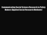 [PDF Download] Communicating Social Science Research to Policy Makers (Applied Social Research