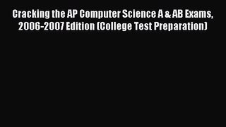 Cracking the AP Computer Science A & AB Exams 2006-2007 Edition (College Test Preparation)