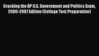 Cracking the AP U.S. Government and Politics Exam 2006-2007 Edition (College Test Preparation)