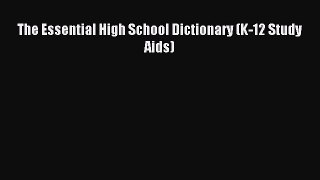 The Essential High School Dictionary (K-12 Study Aids) [PDF Download] The Essential High School
