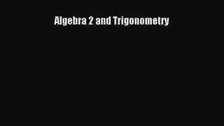 Algebra 2 and Trigonometry [PDF Download] Algebra 2 and Trigonometry# [Read] Full Ebook