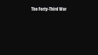 The Forty-Third War [PDF Download] The Forty-Third War# [Read] Online