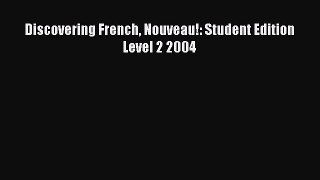 Discovering French Nouveau!: Student Edition Level 2 2004 [PDF Download] Discovering French