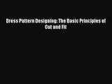 [PDF Download] Dress Pattern Designing: The Basic Principles of Cut and Fit [Download] Full