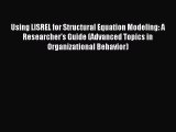 [PDF Download] Using LISREL for Structural Equation Modeling: A Researcher's Guide (Advanced